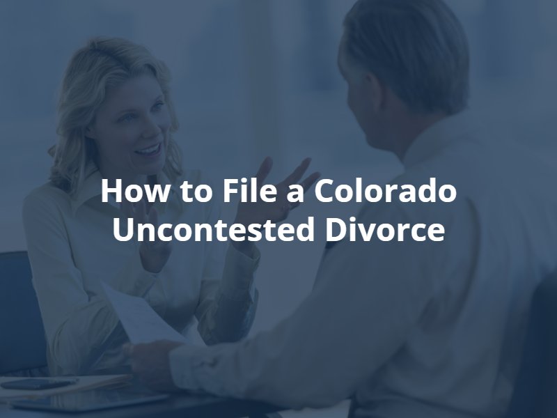 how to file a colorado uncontested divorce