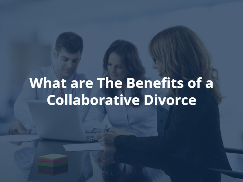 what are the benefits of a collaborative divorce