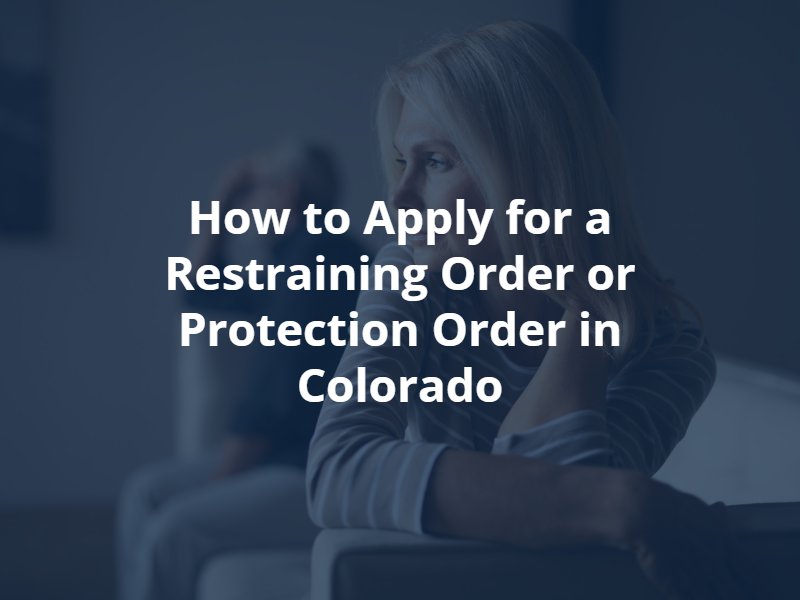 how to apply for a restraining order or protection order in colorado